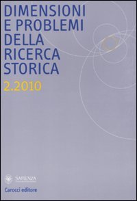 Dimensioni e problemi della ricerca storica. Rivista del Dipartimento di storia moderna e contemporanea dell'Università degli studi di Roma «La Sapienza» (2010) (Vol. 2) Reference Books