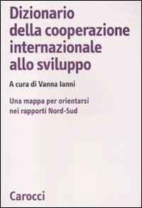 Dizionario della cooperazione internazionale allo sviluppo. Una mappa per orientarsi nei rapporti Nord-Sud book