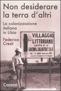 Non desiderare la terra d'altri. La colonizzazione italiana in Libia (Saggi) Social Sciences