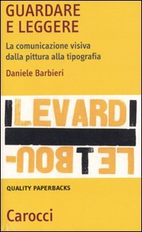 Guardare e leggere. La comunicazione visiva dalla pittura alla tipografia (Quality paperbacks) Books