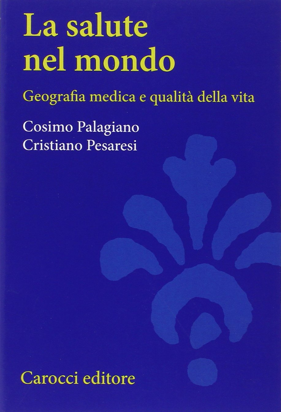 La salute nel mondo. Geografia medica e qualità della vita book