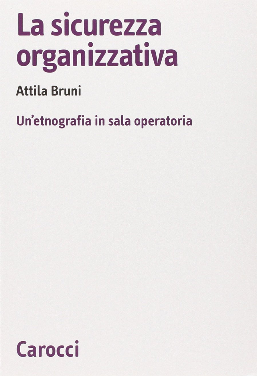La sicurezza organizzativa. Un'etnografia in sala operatoria book