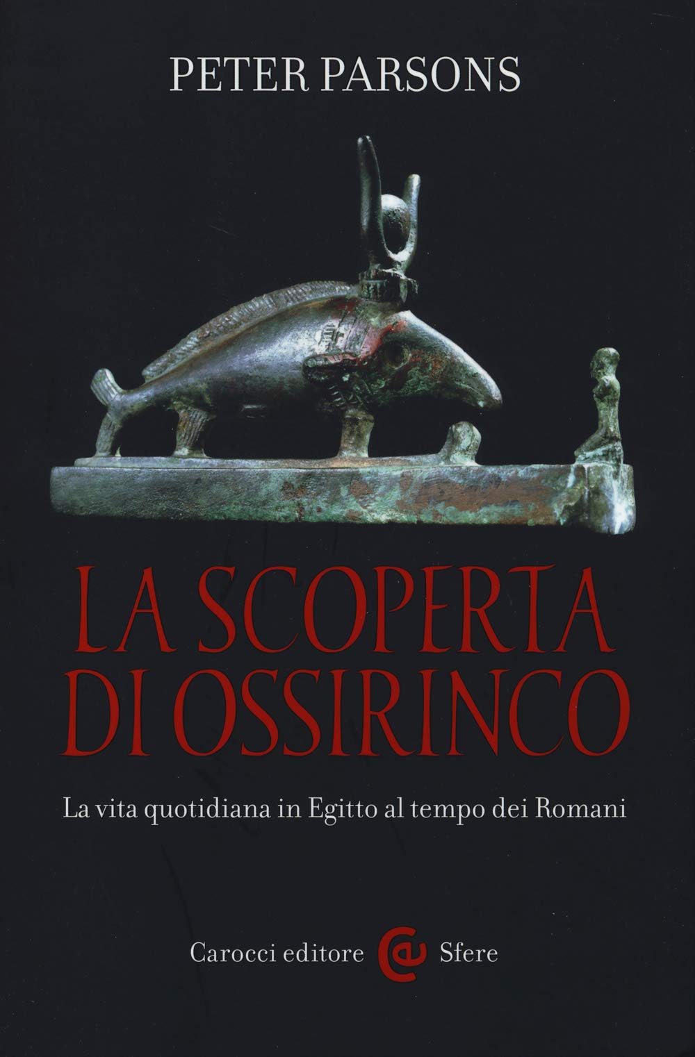 La scoperta di Ossirinco. La vita quotidiana in Egitto al tempo dei romani book