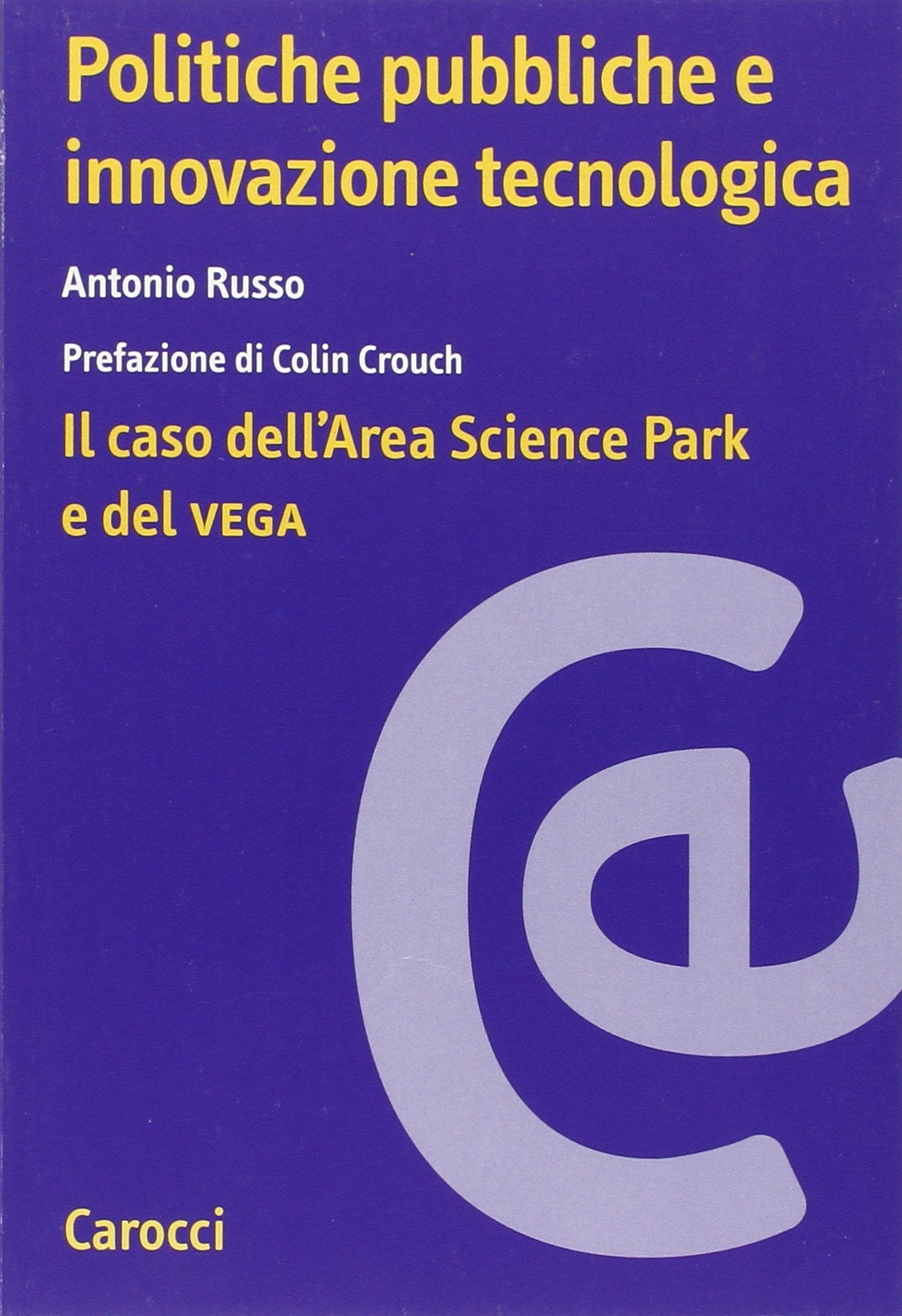 Politiche pubbliche e innovazione tecnologica. Il caso dell'Area Scienze Park e del Vega (Ricerche) Business, Finance & Career