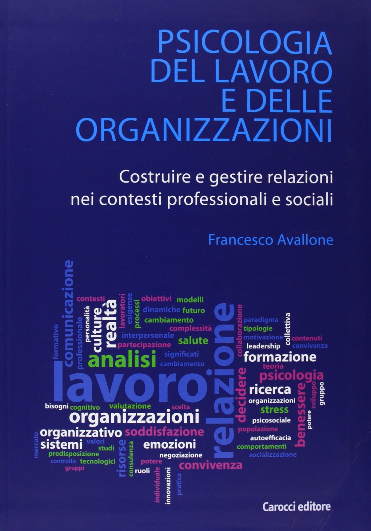 Psicologia del lavoro e delle organizzazioni. Costruire e gestire relazioni nei contesti professionali e sociali Psychology