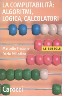 La computabilità, algoritmi, logica, calcolatori (Le bussole) Philosophy
