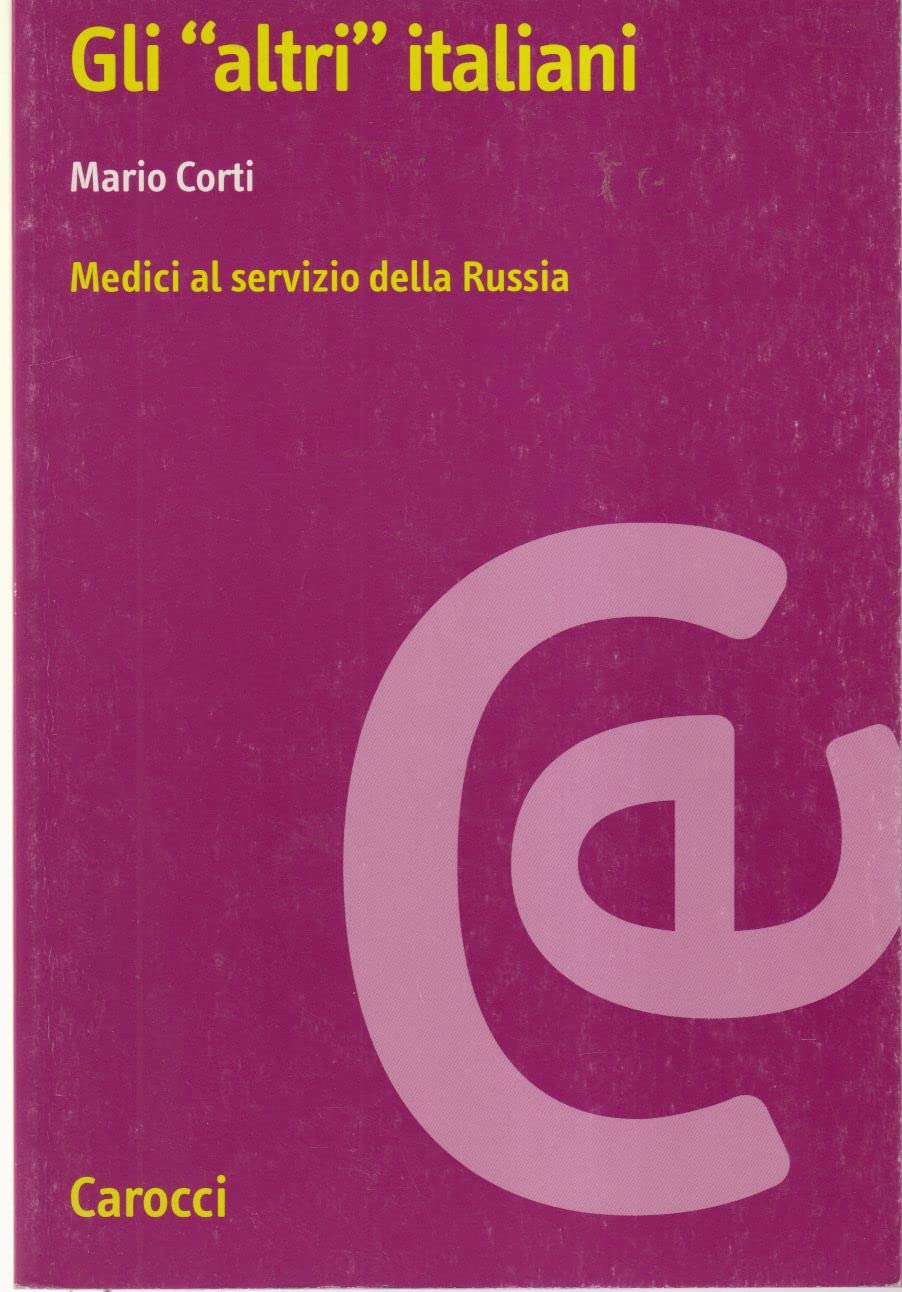 Gli «altri» Italiani. Medici al servizio della Russia Politics & History