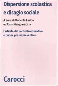 Dispersione scolastica e disagio sociale. Criticità del contesto educativo e buone prassi preventive book