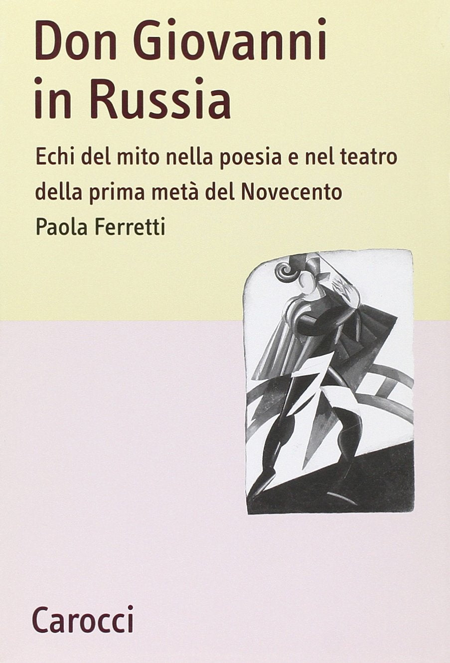Don Giovanni in Russia. Echi del mito nella poesia e nel teatro della prima metà del Novecento Contemporary literature