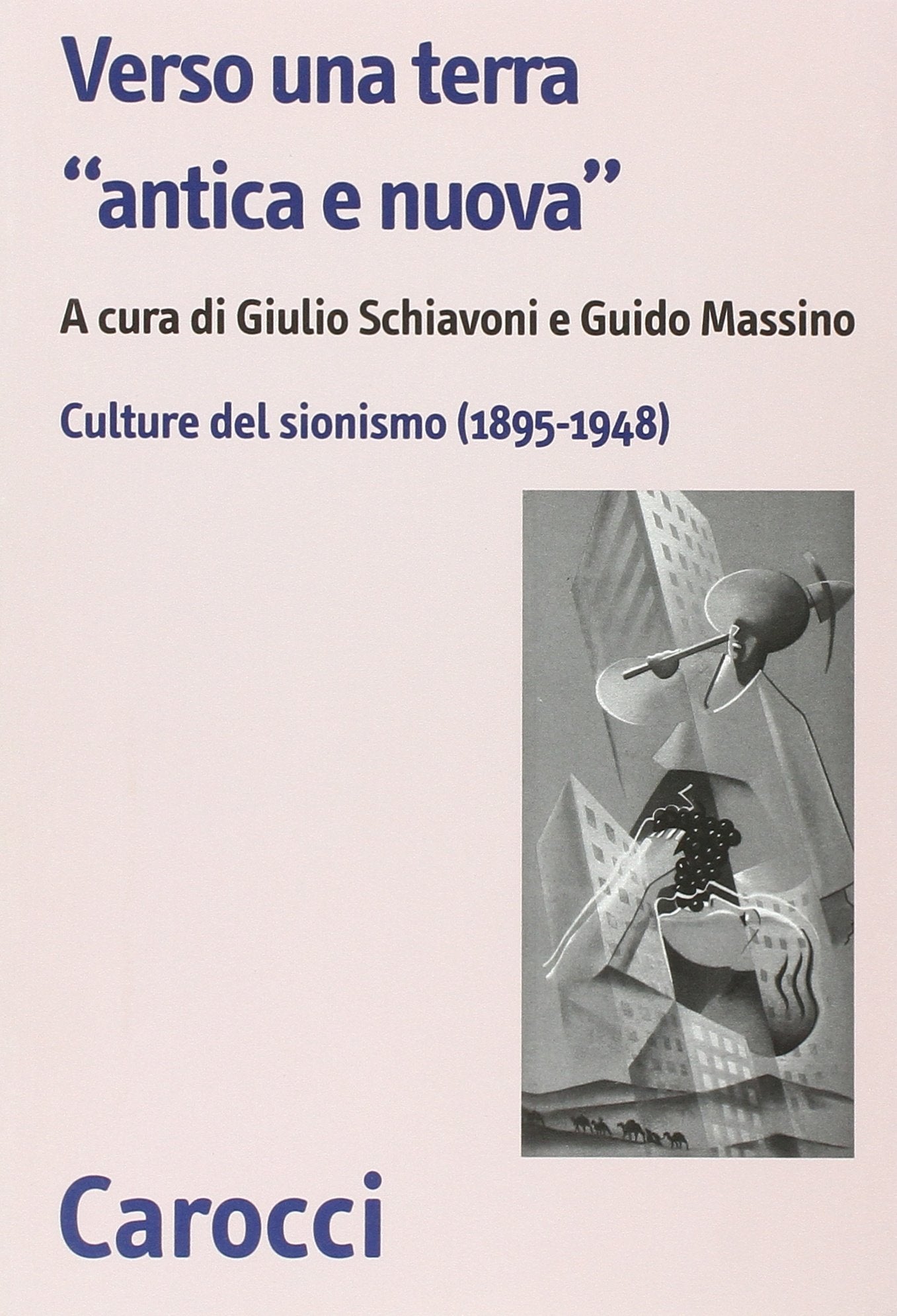 Verso una terra «antica e nuova». Culture del sionismo (1890-1945) (Biblioteca di testi e studi) Religion & Esotericism