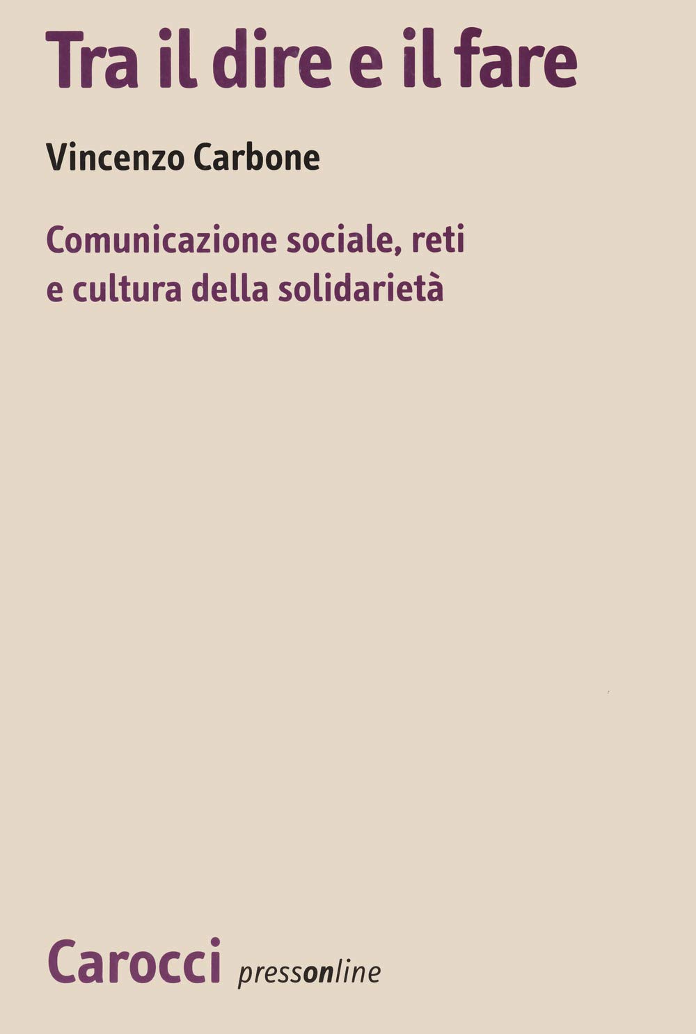 Tra il dire e il fare. Comunicazione sociale, reti e cultura della solidarietà. Un'indagine sul volontariato nel Lazio book