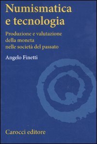 Numismatica e tecnologia. Produzione e valutazione della moneta nelle società del passato (Studi superiori) Hobbies & Crafts