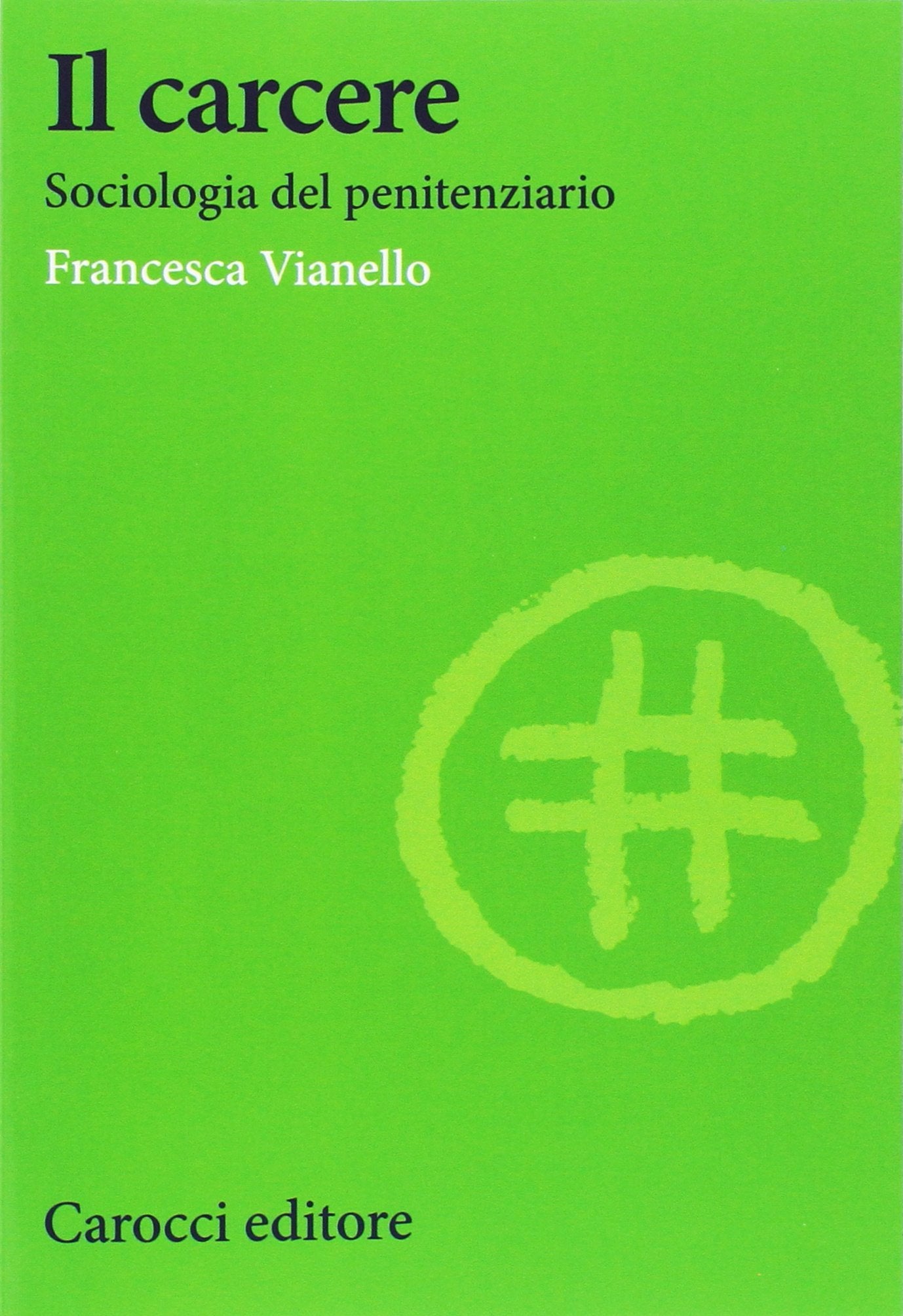 Il carcere. Sociologia del penitenziario book