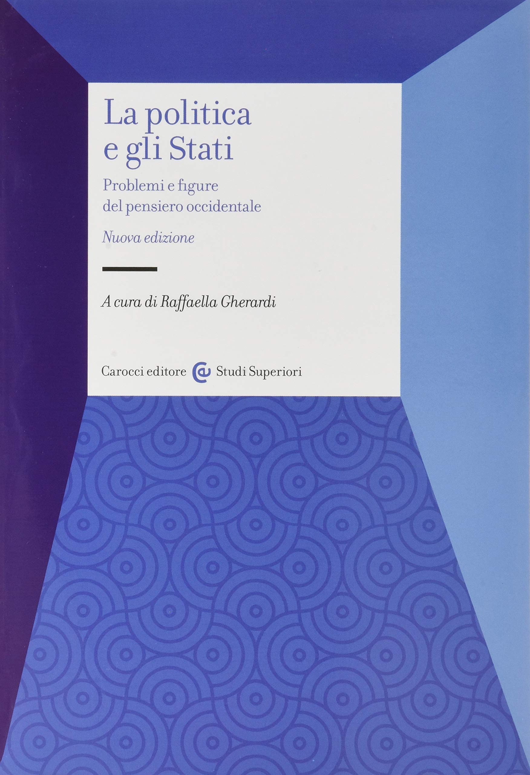 La politica e gli Stati. Problemi e figure del pensiero occidentale (Studi superiori) Politics & History