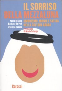 Il sorriso della mezzaluna. Umorismo, ironia e satira nella cultura araba Religion & Esotericism