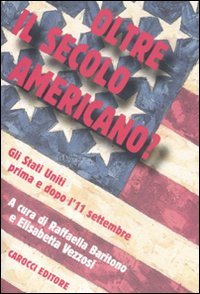 Oltre il secolo americano? Gli Stati Uniti prima e dopo l'11 settembre book