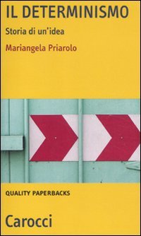 Il determinismo. Storia di un'idea (Quality paperbacks) Philosophy