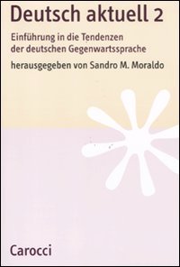 Deutsch aktuell. Einführung in die Tendenzen der deutschen Gegenwartssprache (Vol. 2) (Lingue e letterature Carocci) Social Sciences