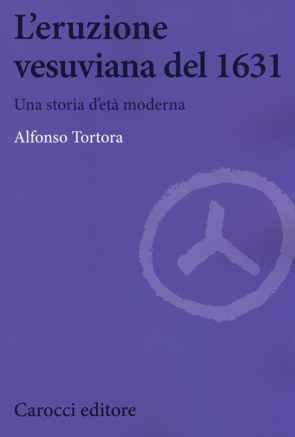 L'eruzione vesuviana del 1631. Una storia d'età moderna (Biblioteca di testi e studi) Books