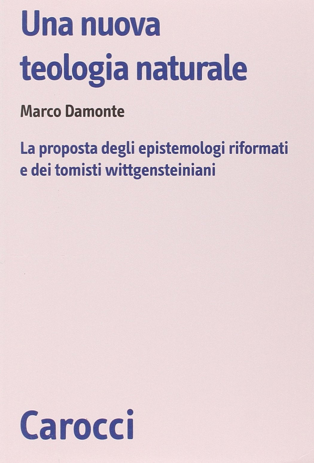 Una Nuova Teologia Naturale. La Proposta Degli Epistemologi Riformati E Dei Tomisti Wittgensteiniani book