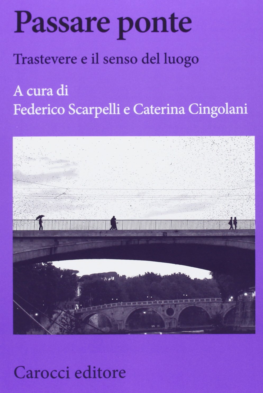 Passare ponte. Trastevere e il senso del luogo book
