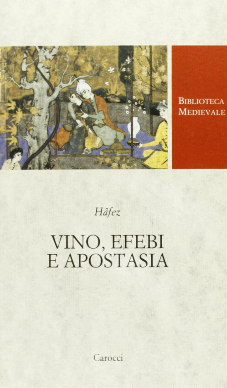 Vino, efebi e apostasia. Testo persiano a fronte. Ediz. critica (Biblioteca medievale) Contemporary literature
