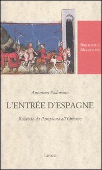L'Entrée d'Espagne. Rolando da Pamplona all'Oriente. Ediz. critica (Biblioteca medievale) Contemporary literature