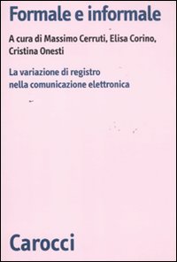 Formale e informale. La variazione di registro nella comunicazione elettronica (Biblioteca di testi e studi) Social Sciences