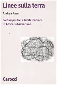Linee sulla terra. Confini politici e limiti fondiari in Africa subsahariana book