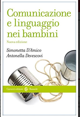 Comunicazione e linguaggio nei bambini (Le bussole) Social Sciences