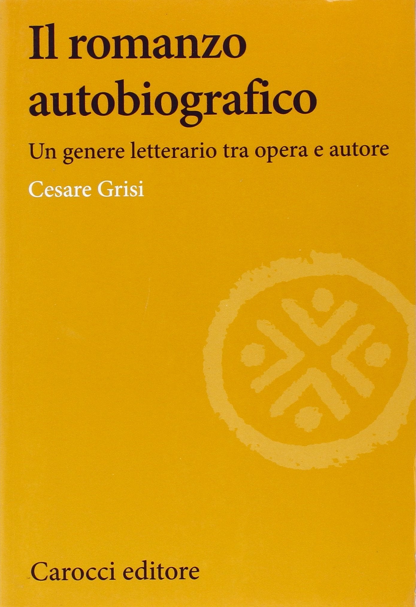 Il romanzo autobiografico. Un genere letterario tra opera e autore (Lingue e letterature Carocci) Contemporary literature