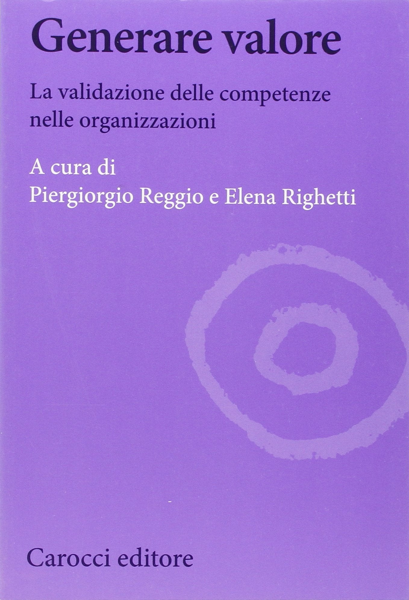 Generare valore. La validazione delle competenze nelle organizzazioni (Biblioteca di testi e studi) Business, Finance & Career