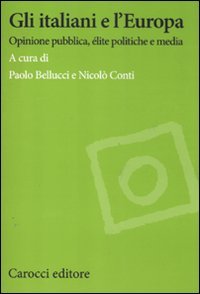 Gli italiani e l'Europa. Opinione pubblica, élite politiche e media book