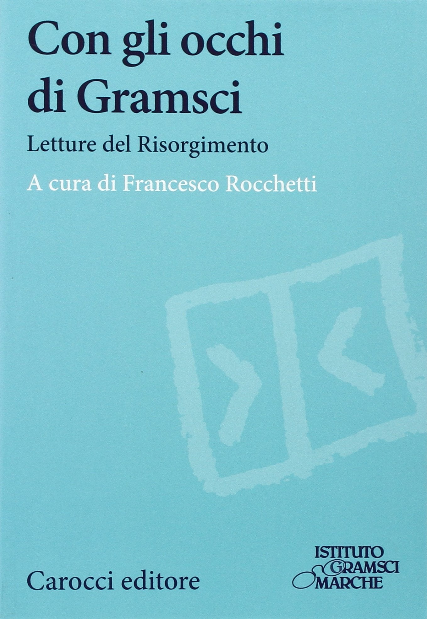 Con gli occhi di Gramsci. Saggi del Risorgimento (Studi storici Carocci) Books