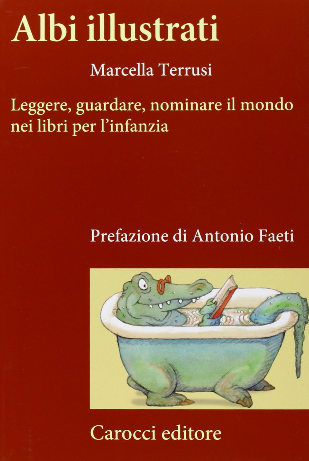 Albi illustrati. Leggere, guardare, nominare il mondo nei libri per l'infanzia (Frecce) Contemporary literature Books