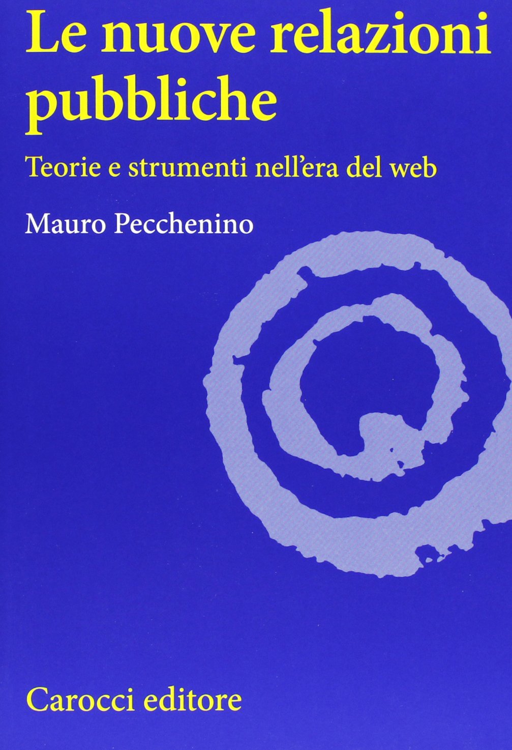 Le nuove relazioni pubbliche. Teorie e strumenti nell'era del web book