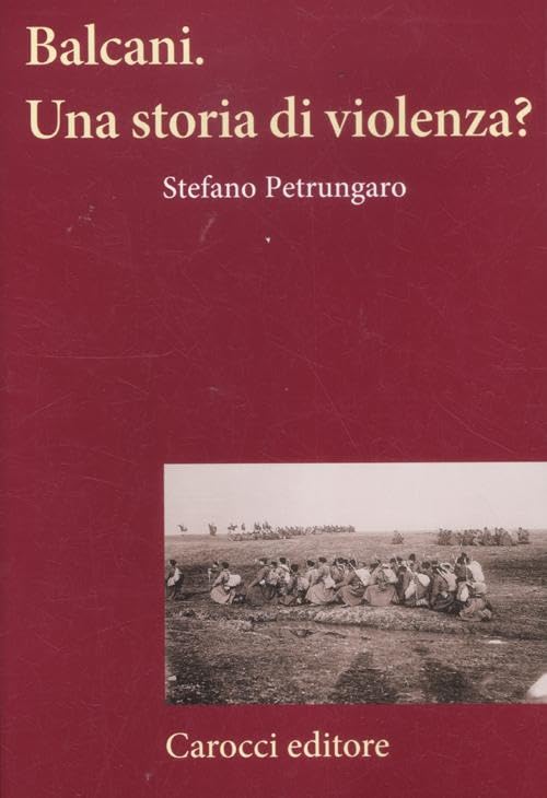 Balcani. Una storia di violenza? (Frecce) Politics & History