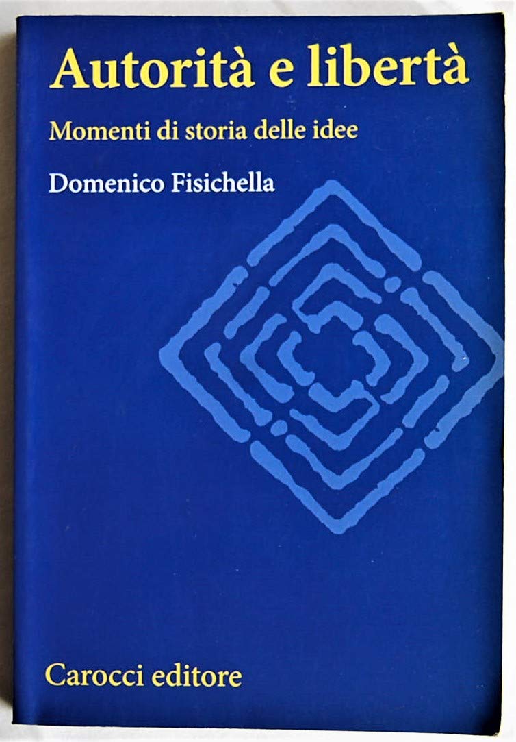 Autorità e libertà. Momenti di storia delle idee (Studi superiori) Philosophy