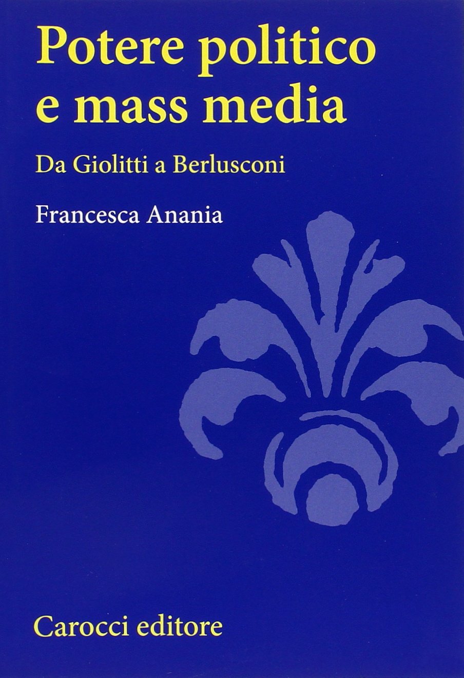 Potere politico e mass media. Da Giolitti a Berlusconi book