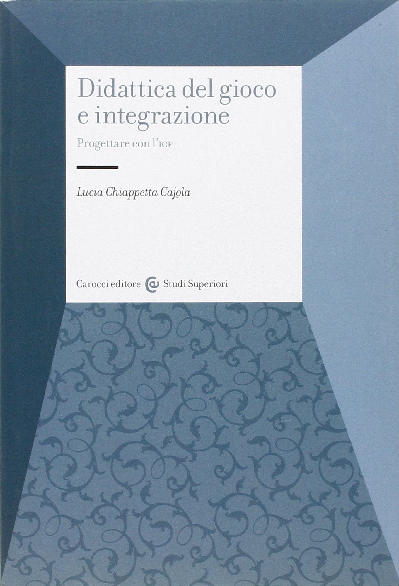 Didattica del gioco e integrazione. Progettare con l'ICF book