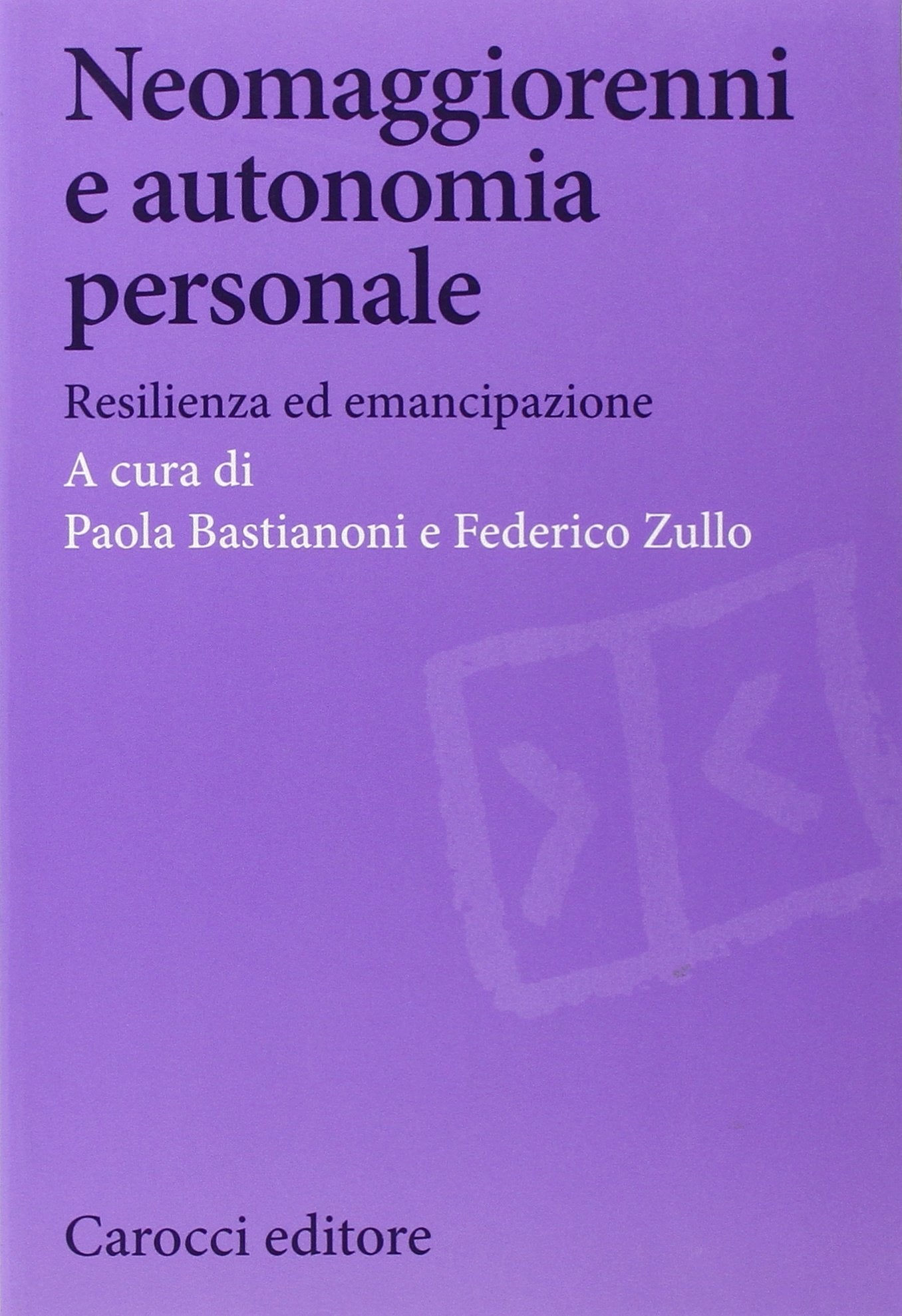Neomaggiorenni e autonomia personale. Resilienza ed emancipazione (Biblioteca di testi e studi) Social Sciences