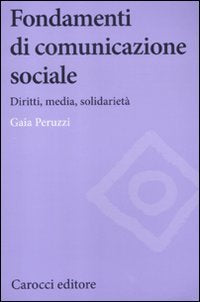 Fondamenti di comunicazione sociale. Diritti, media, solidarietà book