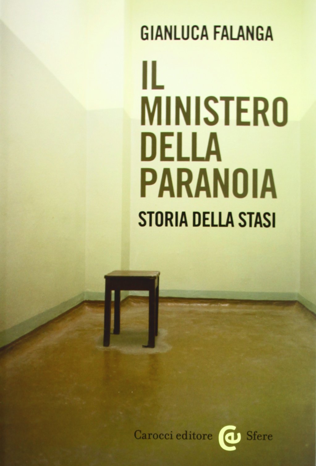 Il ministero della paranoia. Storia della Stasi (Le sfere) Politics & History