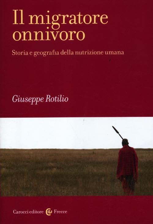 Il migratore onnivoro. Storia e geografia della nutrizione umana book