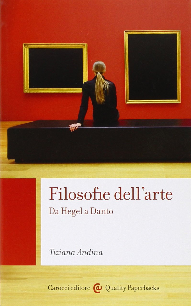 Filosofie dell'arte. Da Hegel a Danto (Quality paperbacks) Philosophy