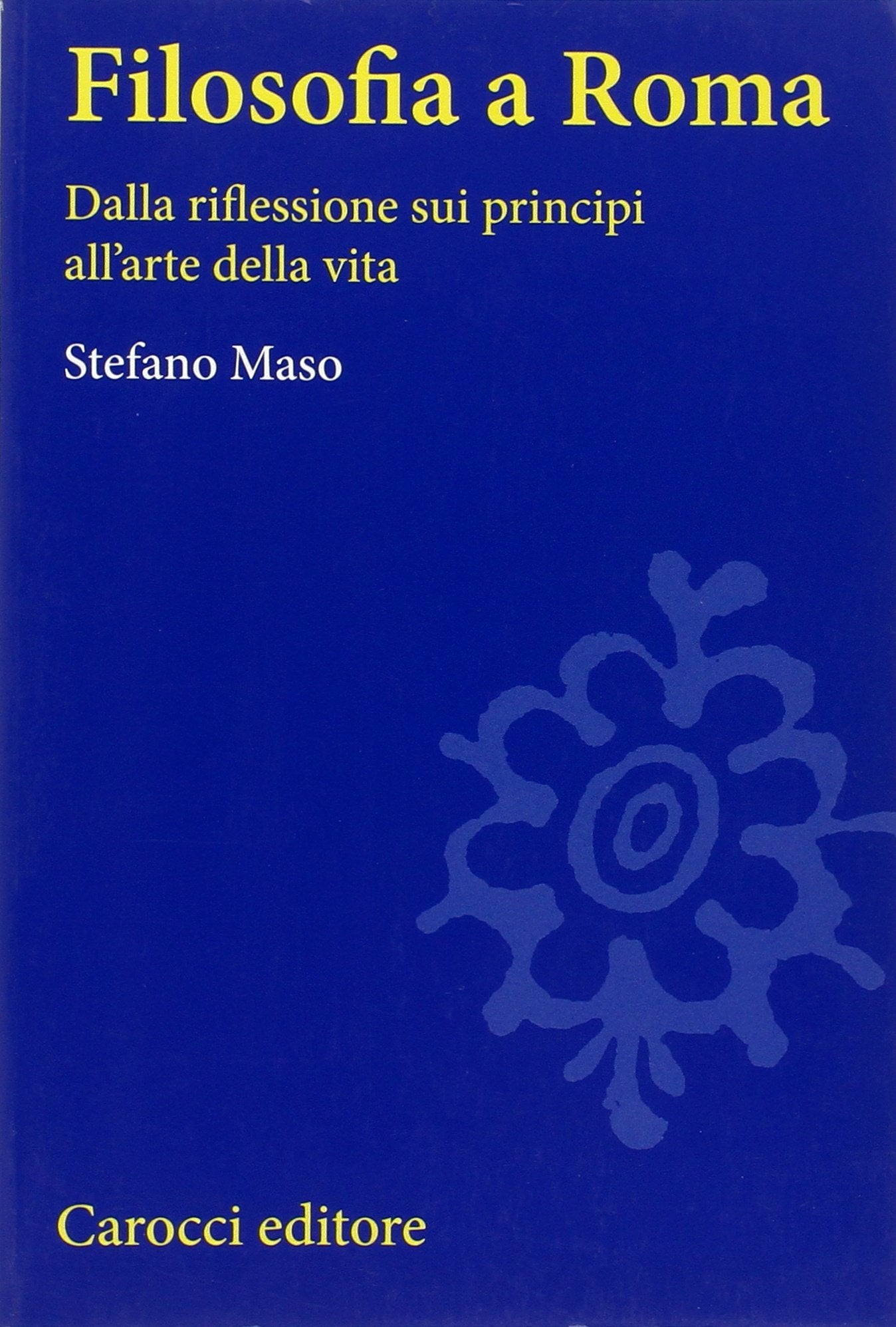 Filosofia a Roma. La riflessione sui principi e l'arte della vita book