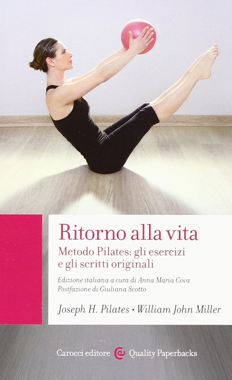Ritorno alla vita. Metodo Pilates: gli esercizi e gli scritti originali Health, Nutrition & Fitness