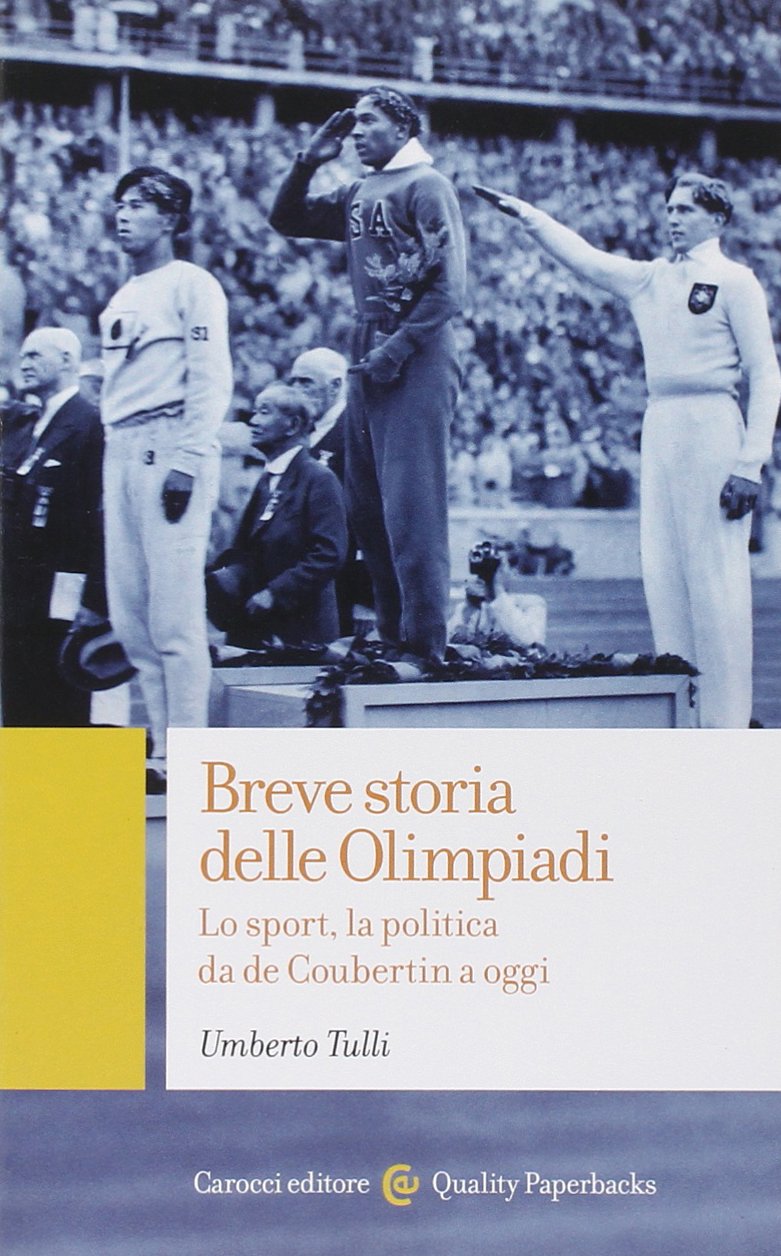 Breve storia delle Olimpiadi. Lo sport, la politica da de Coubertin a oggi (Quality paperbacks) Politics & History