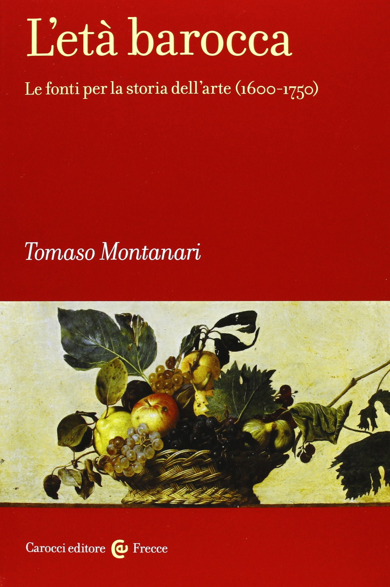 L'età barocca. Le fonti per la storia dell'arte (1600-1750) (Frecce) Film, Art & Culture