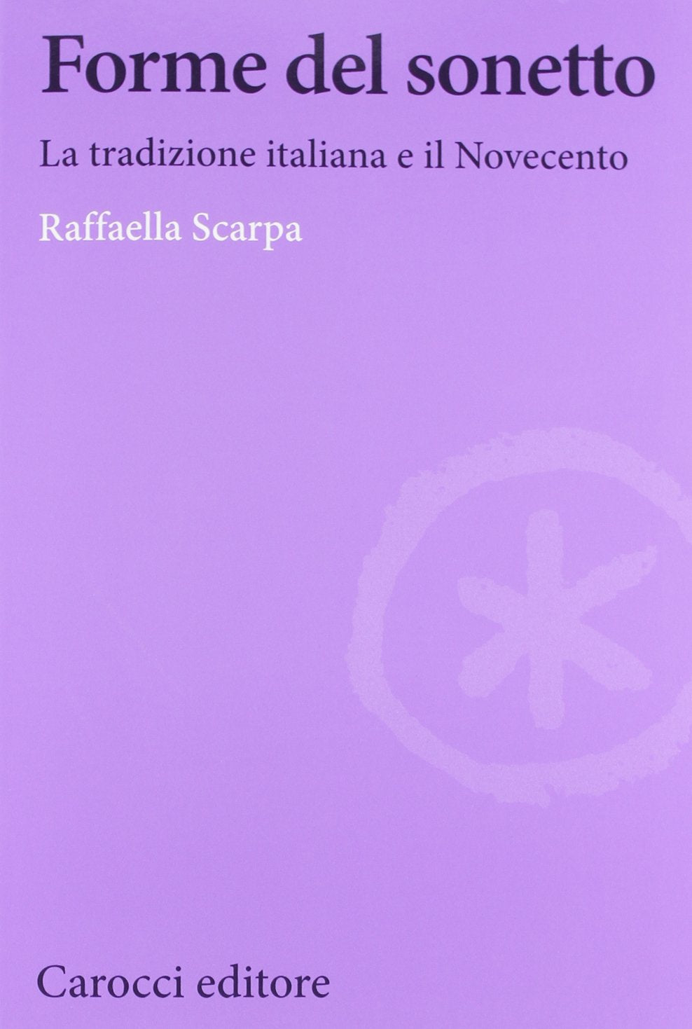 Forme del sonetto. La tradizione italiana e il Novecento Contemporary literature